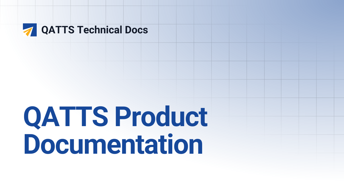 QATTS Product Documentation | V 2.0 | QATTS Technical Docs