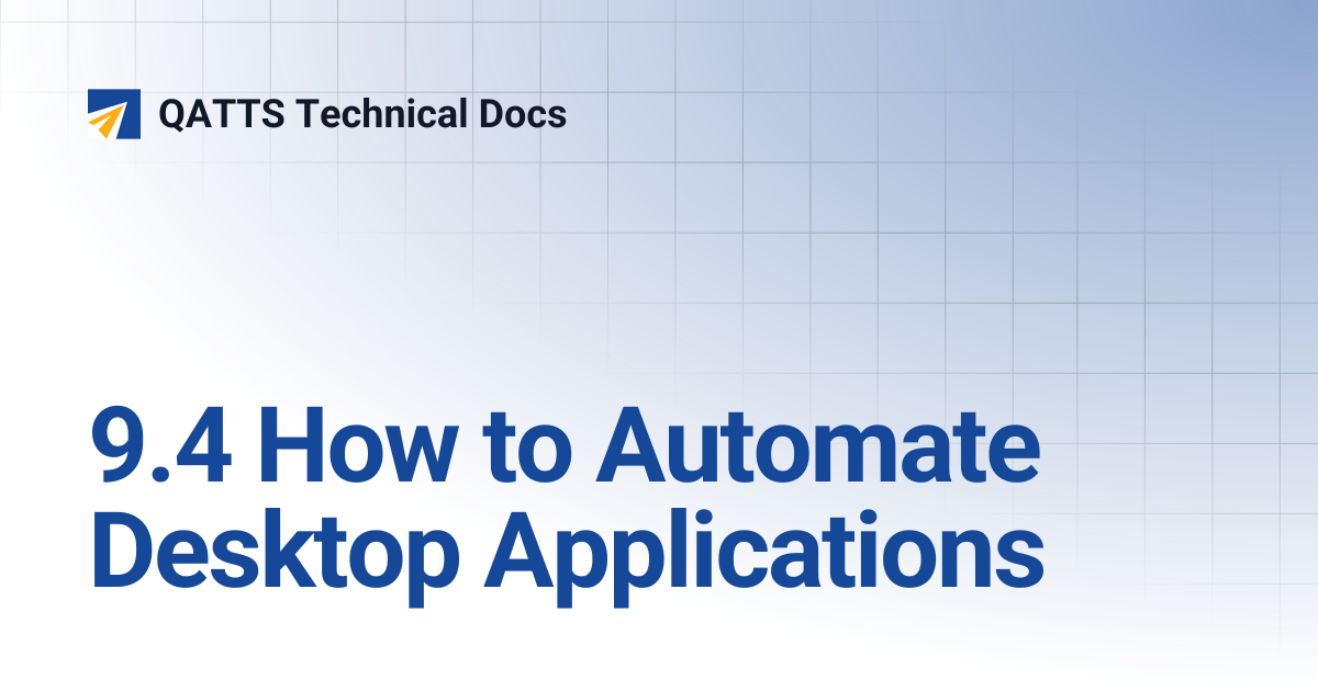 9.4 How to Automate Desktop Applications | V 2.0 | QATTS Technical Docs
