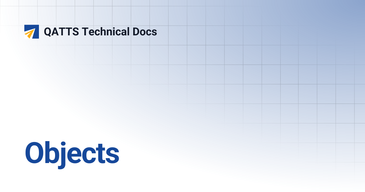 Objects | V 3.0 | QATTS Technical Docs