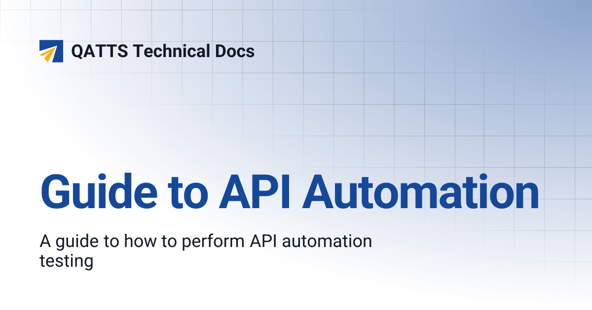 Guide to API Automation | QATTS Technical Docs